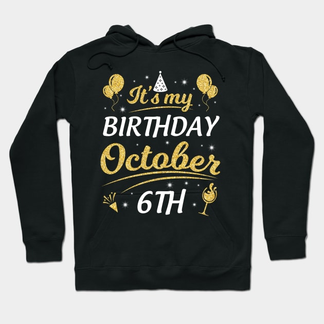 Happy Birthday To Me You Dad Mom Brother Sister Son Daughter It's My Birthday On October 6th Hoodie by joandraelliot